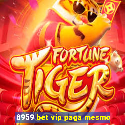 8959 bet vip paga mesmo